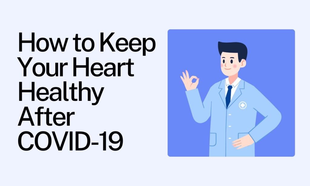 कोविड-19 के बाद अपने दिल को कैसे स्वस्थ रखें